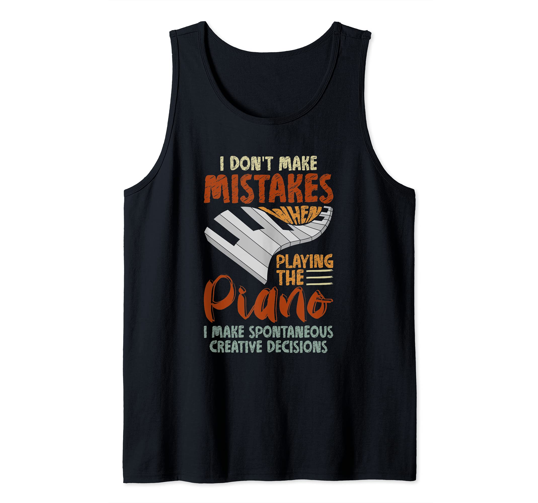 I Make Spontaneous Creative Decisions Piano Keyboard Piano Tank Top