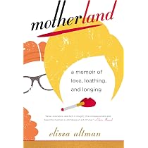 Amazon.com: Motherland: A Memoir of Love, Loathing, and Longing ...