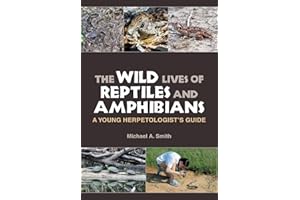 The Wild Lives of Reptiles and Amphibians: A Young Herpetologist's Guide (Kathie and Ed Cox Jr. Books on Conservation Leadership, sponsored by The ... and the Environment, Texas State University)