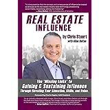 Real Estate Influence: The 'Missing Links' to Gaining & Sustaining Influence Through Elevating Your Education, Skills, and Va