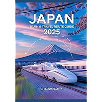 Train Japan: The Essential Rail Guide to Japan: Wide, Steve