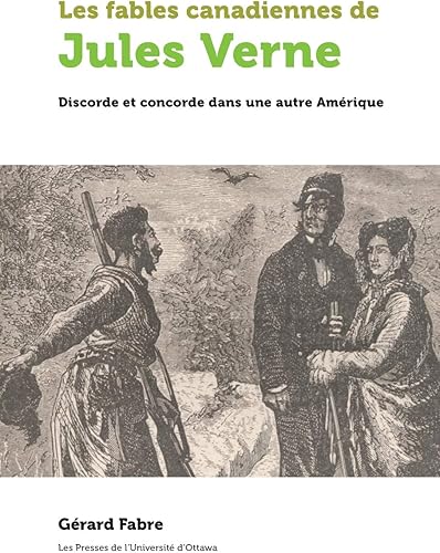 Download Les Fables Canadiennes De Jules Verne: Discorde Et Concorde Dans Une Autre Amérique PDF