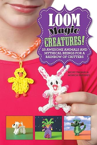 Download Loom Magic Creatures!: 25 Awesome Animals and Mythical Beings for a Rainbow of Critters PDF