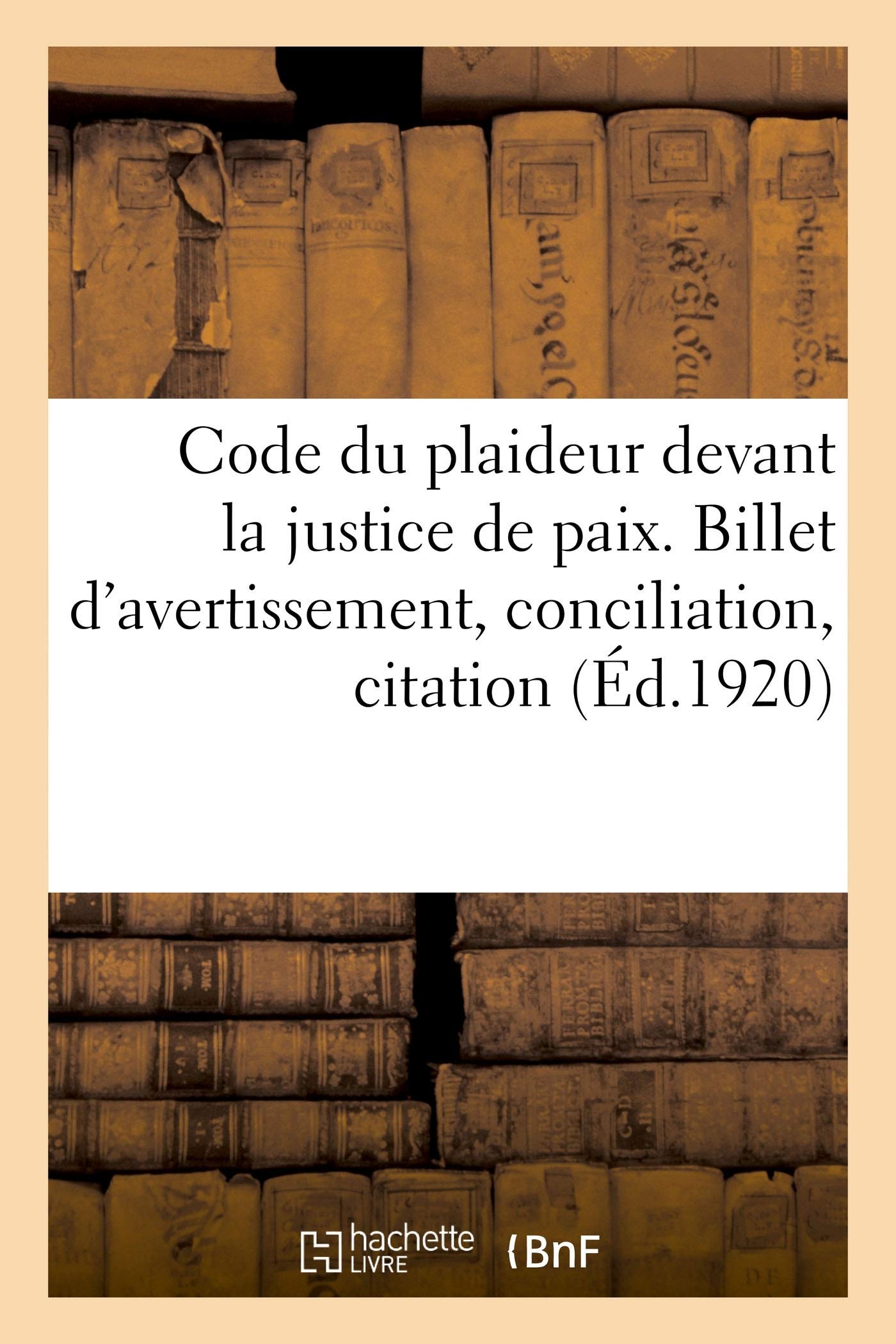 Code Du Plaideur Devant La Justice De Paix Billet D Avertissement Conciliation Citation Sciences Sociales French Edition Collectif Amazon Com Books