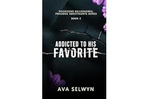 Addicted To His Favorite (Possessive Billionaires, Precious Sweethearts)