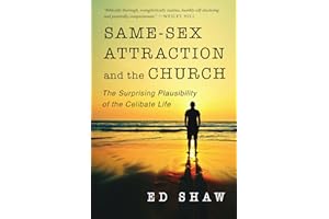 Same-Sex Attraction and the Church: The Surprising Plausibility of the Celibate Life