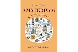 Amsterdam Block by Block: An Illustrated Guide to the Best of the Dutch Capital