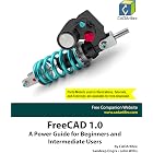 FreeCAD 1.0: A Power Guide for Beginners and Intermediate Users