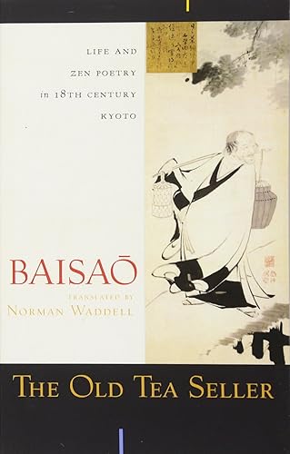 Download The Old Tea Seller: Life and Zen Poetry in 18th Century Kyoto PDF