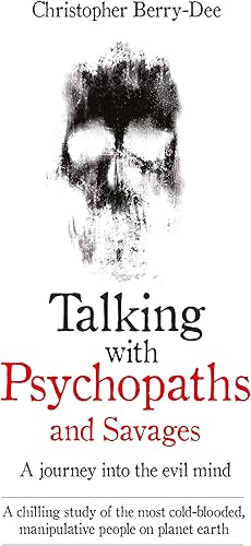 Download Talking With Psychopaths and Savages: A Journey into the Evil Mind PDF