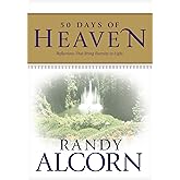 50 Days of Heaven: Reflections That Bring Eternity to Light (A Devotional Based on the Award-Winning Full-Length Book Heaven)