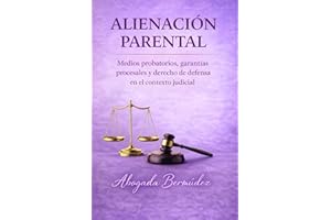 ALINEACIÓN PARENTAL: Medios probatorios, garantias procesales, y derecho de defensa en el contexto judicial (Spanish Edition)