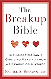The Breakup Bible: The Smart Woman's Guide to Healing from a Breakup or Divorce