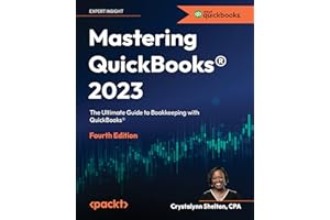 Mastering QuickBooks® 2023: The Ultimate Guide to Bookkeeping with QuickBooks®, 4th Edition