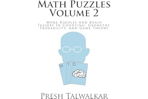 Math Puzzles Volume 2: More Riddles And Brain Teasers In Counting, Geometry, Probability And Game Theory