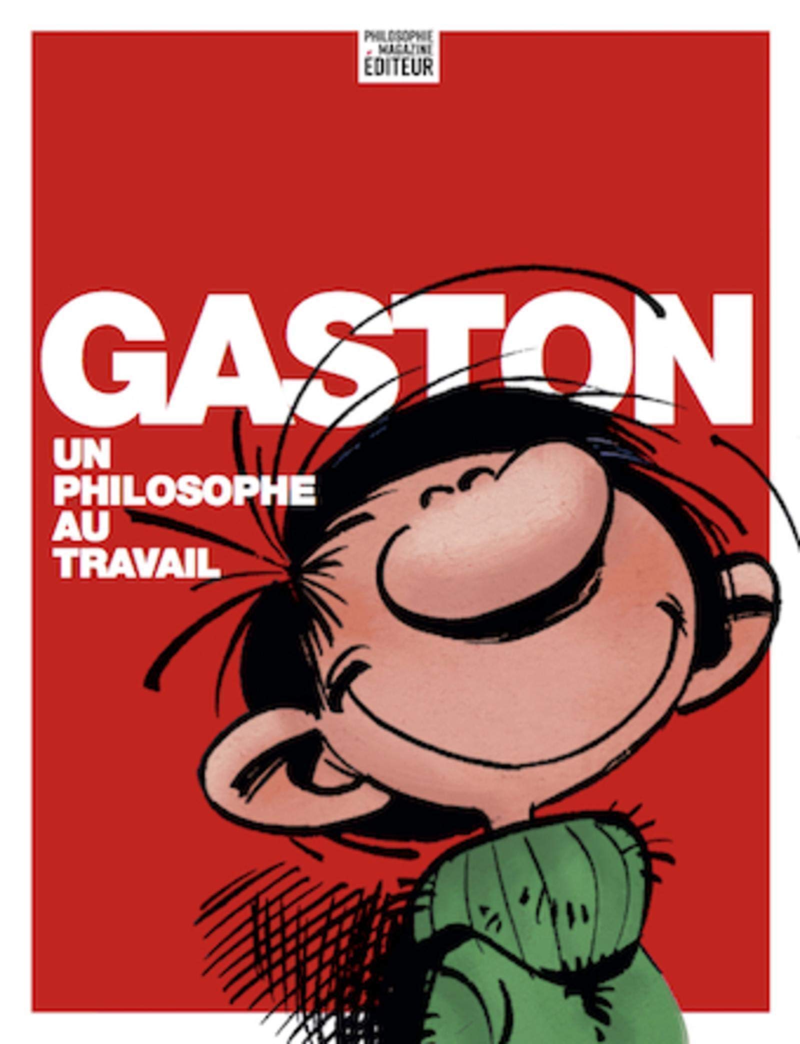 Gaston Un Philosophe Au Travail Philosophie Magazine Editeur French Edition Latour Bruno Chabot Pascal Feertchak Sonia Schiffter Frederic Citton Yves Jeantet Aurelie Amazon Com Books