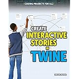 Create Interactive Stories in Twine (Coding Projects for All)