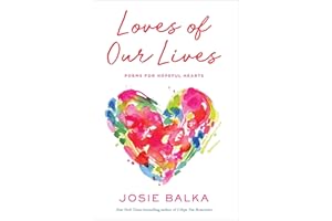 Loves of Our Lives: Poems for Hopeful Hearts