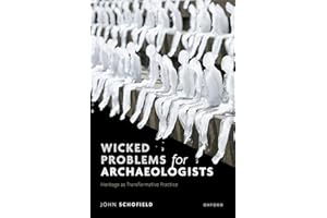 Wicked Problems for Archaeologists: Heritage as Transformative Practice