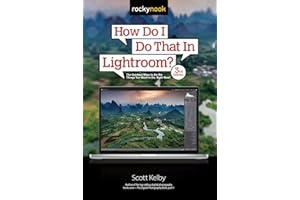 How Do I Do That In Lightroom?: The Quickest Ways to Do the Things You Want to Do, Right Now! (3rd Edition)