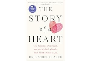 The Story of a Heart: Two Families, One Heart, and the Medical Miracle that Saved a Child's Life