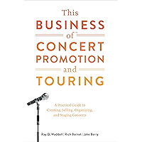 This Business of Concert Promotion and Touring: A Practical Guide to Creating, Selling, Organizing, and Staging Concerts book cover