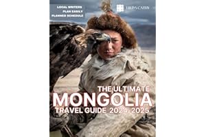 The Ultimate Mongolia Travel Guide 2024-2025: Things to Know before Travelling to Mongolia, Expert picks for your Vacation, T