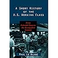 A Short History of the U.S. Working Class: From Colonial Times to the Twenty-First Century (Revolutionary Studies)