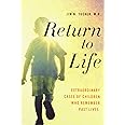 Return to Life: Extraordinary Cases of Children Who Remember Past Lives
