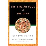 The Tibetan Book of the Dead: Or the After-Death Experiences on the Bardo Plane, according to Lama Kazi Dawa-Samdup's English