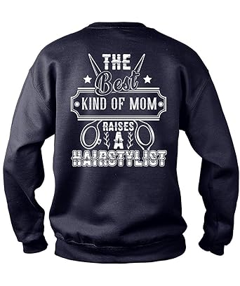 Amazon Com The Best Kind Of Mom Raises A Hairstylist Sweatshirts