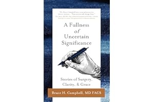 A Fullness of Uncertain Significance: Stories of Surgery, Clarity, & Grace
