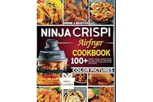 Ninja crispi airfyer cookbook: 100+ healthy, delicious beginner-friendly air fryer recipe for transforming frozen food to crispy meals with 21 day meal plan