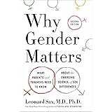 Why Gender Matters, Second Edition: What Parents and Teachers Need to Know About the Emerging Science of Sex Differences
