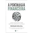 A psicologia financeira: lições atemporais sobre fortuna, ganância e felicidade