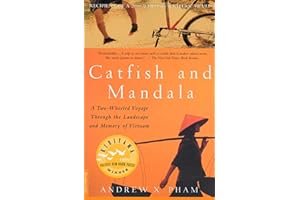 Catfish and Mandala: A Two-Wheeled Voyage Through the Landscape and Memory of Vietnam
