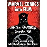 Marvel Comics into Film: Essays on Adaptations Since the 1940s