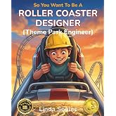 So You Want To Be A Roller Coaster Designer (Theme Park Engineer)