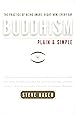 Buddhism Plain and Simple: The Practice of Being Aware, Right Now, Every Day