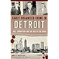 Early Organized Crime in Detroit: Vice, Corruption and the Rise of the Mafia