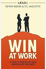 Win at Work: 101 Ways to Stand Out, Get Ahead, and Accelerate Your Career Kindle Edition