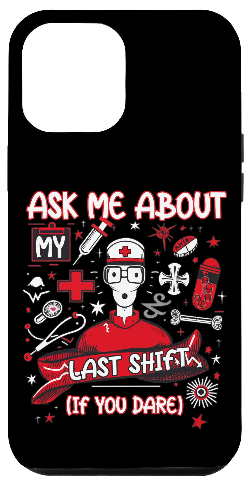 Hospital Work Ask Me About Last Shift If You Dare ER Nurse Case for iPhone 12 Pro Max