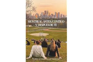 MONTREAL ANTES, CONTIGO Y DESPUES DE TI