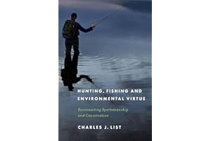 Hunting, Fishing, and Environmental Virtue: Reconnecting Sportsmanship and Conservation
