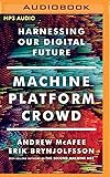 Machine, Platform, Crowd: Harnessing Our Digital Future