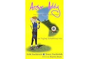 Archer Addy: Trying Something New (Archer Addy, The True Life Adventures)