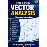 INTRODUCTORY VECTOR ANALYSIS: A Conceptual Learning Guide (Micro learning in Mathematical Physics)