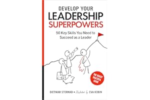 Develop Your Leadership Superpowers: 50 Key Skills You Need to Succeed as a Leader
