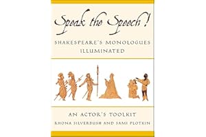 Speak the Speech!: Shakespeare's Monologues Illuminated: An Actor's Toolkit