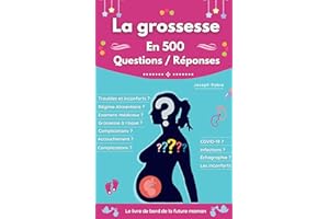 La grossesse en 500 questions / Réponses: Le livre de bord de la future maman (French Edition)